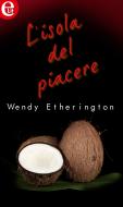 Ebook L isola del piacere (eLit) di Wendy Etherington edito da HarperCollins Italia