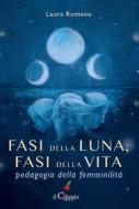 Ebook Fasi della luna, fasi della vita. Pedagogia della femminilità di Laura Romano edito da il Ciliegio Edizioni