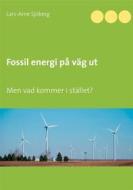 Ebook Fossil energi på väg ut di Lars-Arne Sjöberg edito da Books on Demand