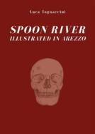 Ebook Spoon river illustrated in Arezzo di Luca Tognaccini edito da Youcanprint