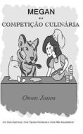 Ebook Megan E A Competição Culinária di Owen Jones edito da Megan Publishing Services