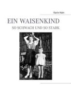 Ebook Ein Waisenkind, so schwach und so stark di Karin Hain edito da Books on Demand