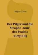 Ebook Der Pilger und die Strophe "Nun" des Psalms 119(118) di Ludger Thier edito da Books on Demand