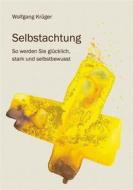 Ebook Selbstachtung - So werden Sie glücklich, stark und selbstbewusst di Wolfgang Krüger edito da Books on Demand
