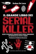 Ebook Il grande libro dei serial killer di De Ruben Luca edito da Newton Compton Editori