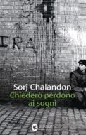 Ebook Chiederò perdono ai sogni di Sorj Chalandon edito da Guanda