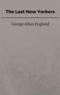 Ebook The Last New Yorkers di George Allan England edito da Steven Vey