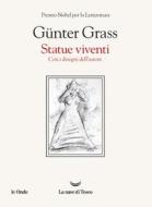 Ebook Statue viventi di Günter Grass edito da La nave di Teseo