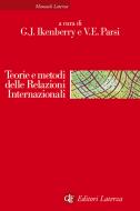 Ebook Teorie e metodi delle Relazioni Internazionali di Vittorio Emanuele Parsi, G. John Ikenberry edito da Editori Laterza