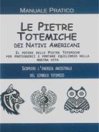 Ebook Le Pietre Totemiche dei Nativi Americani di (Anonimo) edito da Edizioni Cerchio della Luna