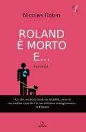 Ebook Roland è morto e... di Nicolas Robin edito da Gremese editore