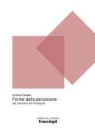 Ebook Forme della percezione di Andrea Casale edito da Franco Angeli Edizioni