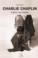 Ebook Charlie Chaplin - Il genio del cinema di Luca Izzo edito da Albatros Edizioni