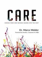 Ebook Care: Moving From One Winning Season Into The Next di Dr. Marco Walder edito da Marco Walder