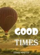 Ebook Good times di Martin Erinn edito da ERINN MARTIN