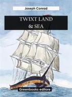 Ebook Twixt Land & Sea di Joseph Conrad edito da Greenbooks Editore