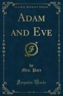 Ebook Adam and Eve di Mrs. Parr edito da Forgotten Books