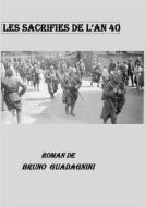 Ebook Les sacrifiés de l&apos;an 40 di Bruno Guadagnini edito da Books on Demand