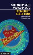 Ebook I comunisti sulla Luna di Stefano Pivato, Marco Pivato edito da Società editrice il Mulino, Spa