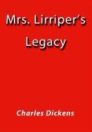 Ebook Mrs. Lirriper's legacy di Charles Dickens edito da Charles Dickens
