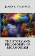 Ebook The story and philosophy of mormonism di James E. Talmage edito da Youcanprint