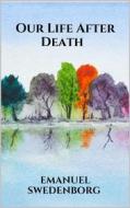 Ebook Our Life After Death di Emanuel Swedenborg edito da Youcanprint