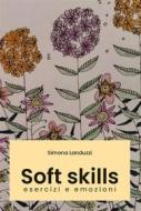 Ebook Soft skills: esercizi e emozioni di Simona Landuzzi edito da Youcanprint