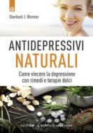 Ebook Antidepressivi naturali di Eberhard j. Wormer edito da Edizioni Il Punto d'incontro