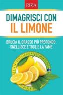 Ebook Dimagrisci con il limone di Vittorio Caprioglio edito da Edizioni Riza