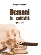 Ebook Demoni in cattività di Augusto Scano edito da Youcanprint