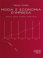 Ebook Moda e economia d'imprea di Renzo Ruella edito da Fausto Lupetti Editore