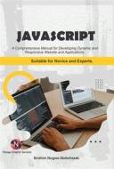 Ebook JavaScript. A Comprehensive  manual for creating dynamic, responsive websites and applications di Abdulrazak Nugwa Ibrahim edito da NOOGUL DIGITAL SERVICES