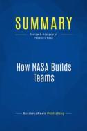 Ebook Summary: How NASA Builds Teams di BusinessNews Publishing edito da Business Book Summaries
