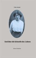 Ebook Und über die Schwelle des Lebens di Frida Kunkel edito da Books on Demand