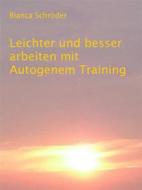 Ebook Leichter und besser arbeiten mit Autogenem Training di Bianca Schröder edito da Books on Demand