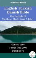 Ebook English Turkish Danish Bible - The Gospels III - Matthew, Mark, Luke & John di TruthBetold Ministry edito da TruthBeTold Ministry