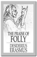 Ebook The Praise of Folly di Desiderius Erasmus edito da Qasim Idrees