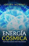 Ebook Energía Cósmica di Joseph Murphy edito da Stargatebook