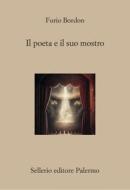 Ebook Il poeta e il suo mostro di Furio Bordon edito da Sellerio Editore