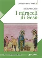 Ebook I miracoli di Gesù di Soranzo Micaela edito da Ancora