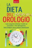 Ebook La dieta dell&apos;orologio di Vittorio Caprioglio edito da Edizioni Riza
