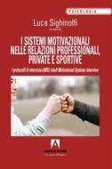 Ebook I sistemi motivazionali nelle relazioni professionali, private e sportive di Sighinolfi Luca edito da Armando Editore