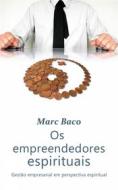 Ebook Os Empreendedores Espirituais di Marc Baco edito da Babelcube Inc.