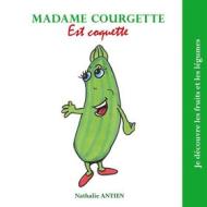 Ebook Madame Courgette est coquette di Nathalie Antien edito da Books on Demand