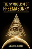 Ebook The Symbolism of Freemasonry di Albert G. Mackey edito da Alicia Editions