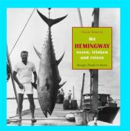 Ebook Mit Hemingway essen, trinken und reisen di Craig Boreth edito da Books on Demand