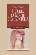 Ebook Il poeta, la morte e la fanciulla di Enrico Ghidetti edito da Liguori Editore