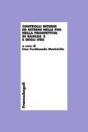 Ebook Controlli interni ed esterni nelle PMI nella prospettiva di Basilea 2 e degli IFRS di AA. VV. edito da Franco Angeli Edizioni
