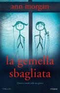 Ebook La gemella sbagliata di Morgan Ann edito da Piemme