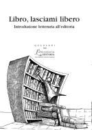 Ebook Libro, lasciami libero di Roberto Cicala, AA.VV. edito da EDUCatt Università Cattolica